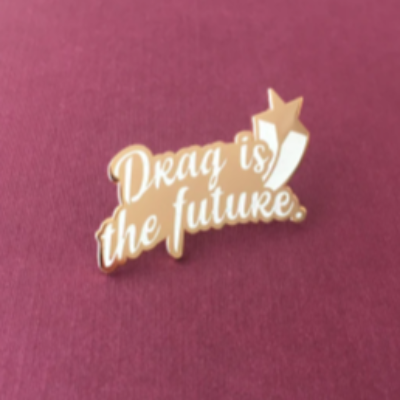 Drag Is The Future Pin